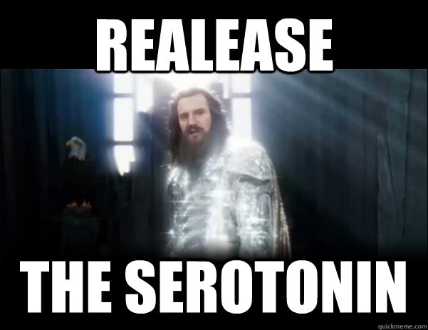 realease The serotonin - realease The serotonin  Release the Kraken!