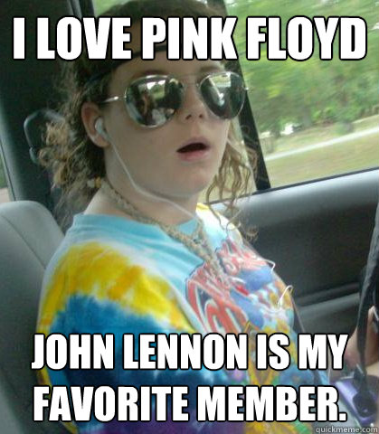 I love pink floyd john lennon is my favorite member. - I love pink floyd john lennon is my favorite member.  Suburban Hippie Kid
