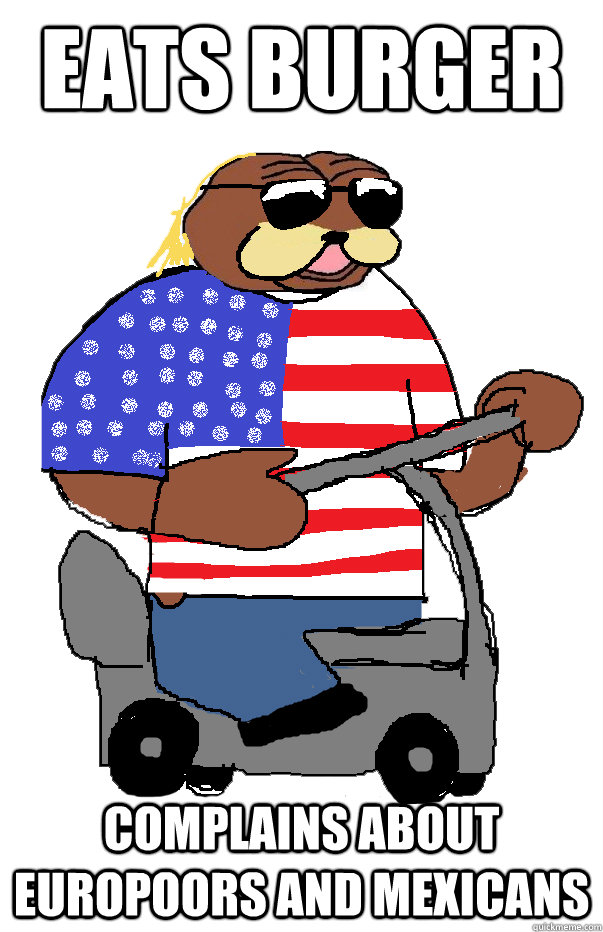 EATS BURGER COMPLAINS ABOUT EUROPOORS AND MEXICANS - EATS BURGER COMPLAINS ABOUT EUROPOORS AND MEXICANS  Le american bear