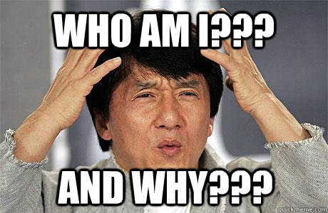 who am i??? and why??? - who am i??? and why???  EPIC JACKIE CHAN