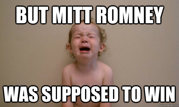But Mitt Romney was supposed to win - But Mitt Romney was supposed to win  Republican Baby