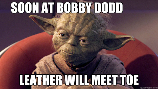 Soon at bobby dodd leather will meet toe  Yoda