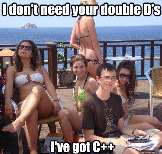 I don't need your double D's I've got C++ - I don't need your double D's I've got C++  Priority Peter
