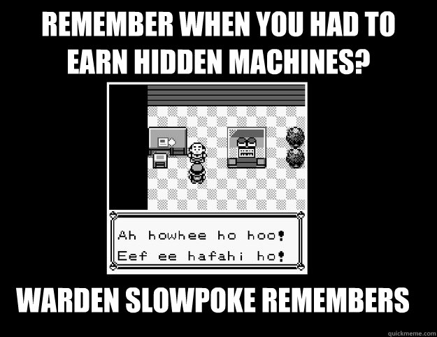 Remember when you had to earn Hidden Machines? Warden Slowpoke Remembers - Remember when you had to earn Hidden Machines? Warden Slowpoke Remembers  Warden Slowpoke