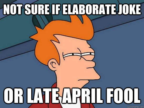 Not sure if elaborate joke Or late april fool  Futurama Fry