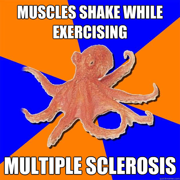 muscles shake while exercising multiple sclerosis  Online Diagnosis Octopus