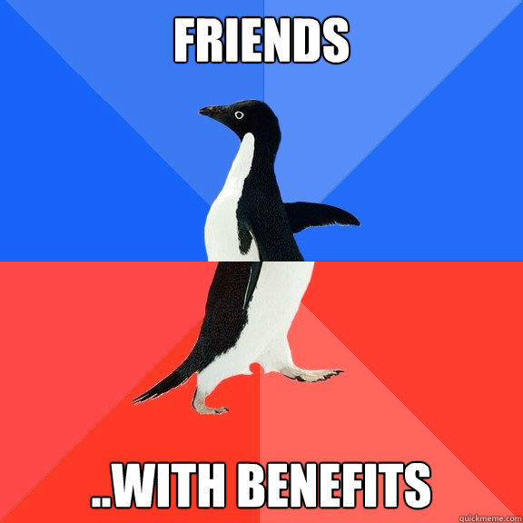 Friends ..WITH BENEFITS  Socially Awkward Awesome Penguin