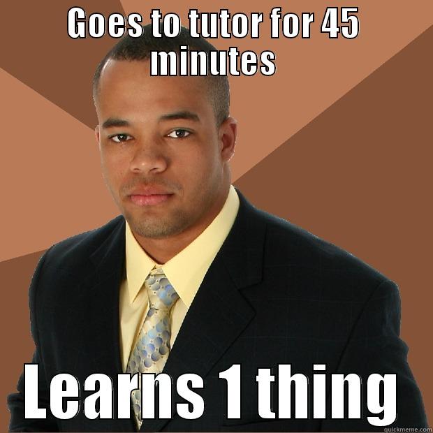 Shitty Nova Tutoring - GOES TO TUTOR FOR 45 MINUTES LEARNS 1 THING Successful Black Man