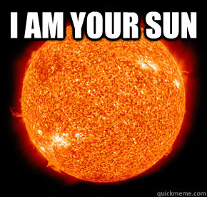 I am your sun  - I am your sun   unimpressed sun
