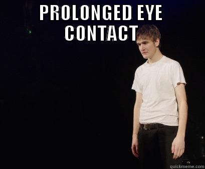Prolonged Eye Contact - PROLONGED EYE CONTACT     Misc