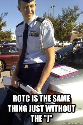  ROTC is the same thing just without the 