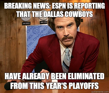 Breaking news: espn is reporting that the Dallas Cowboys  Have already been eliminated from this year's playoffs  - Breaking news: espn is reporting that the Dallas Cowboys  Have already been eliminated from this year's playoffs   Misc