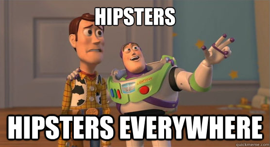 hipsters hipsters everywhere  Toy Story Everywhere