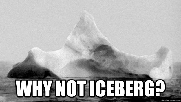  why not iceberg? -  why not iceberg?  Misc