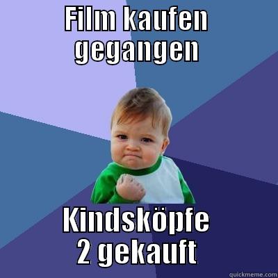 FILM KAUFEN GEGANGEN KINDSKÖPFE 2 GEKAUFT Success Kid