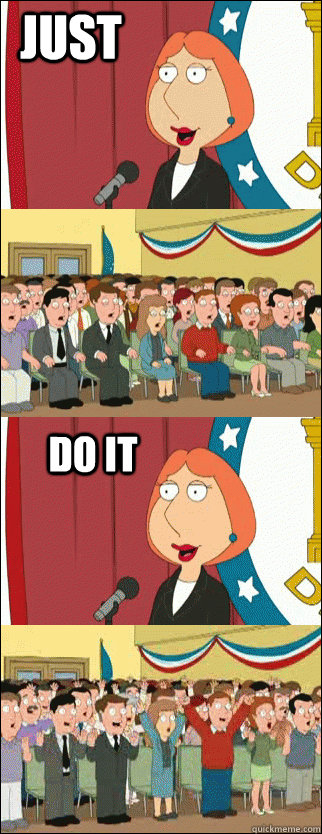 Just do it  Mayor Lois