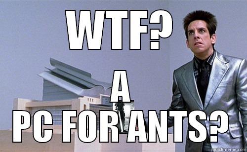 Pc for ants - WTF? A PC FOR ANTS? Misc