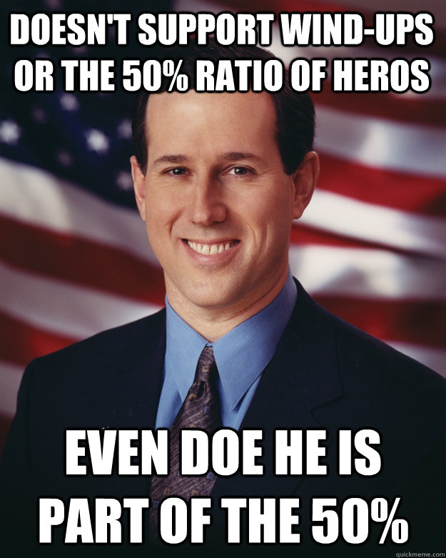 Doesn't support wind-ups or the 50% ratio of heros  even doe he is part of the 50%  Rick Santorum