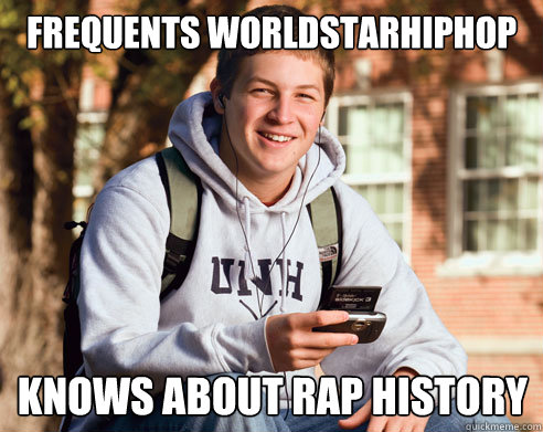 FREQUENTS WORLDSTARHIPHOP KNOWS ABOUT RAP HISTORY  College Freshman