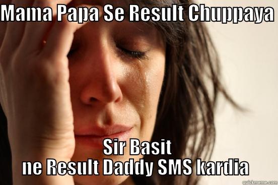 MAMA PAPA SE RESULT CHUPPAYA  SIR BASIT NE RESULT DADDY SMS KARDIA  First World Problems
