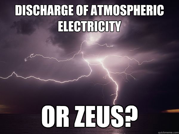 discharge of atmospheric electricity or Zeus?  Science vs Supernatural