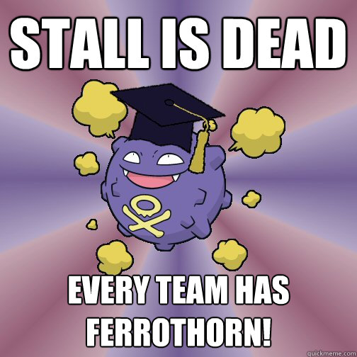 Stall is dead Every team has Ferrothorn! - Stall is dead Every team has Ferrothorn!  Smogon Advice