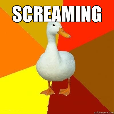 screaming  Tech Impaired Duck