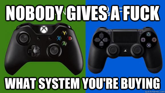 nobody gives a fuck what system you're buying - nobody gives a fuck what system you're buying  Misc
