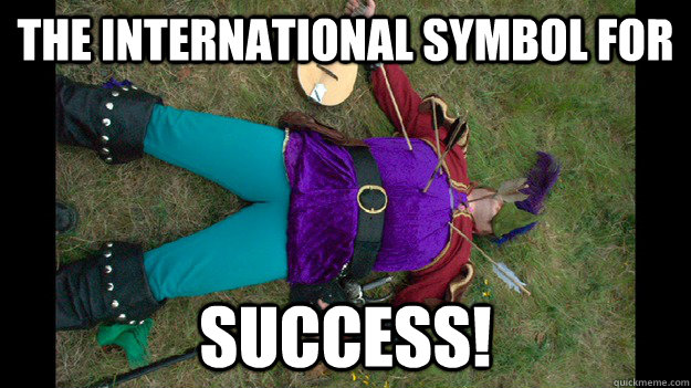 the international symbol for success! - the international symbol for success!  Dead Bard