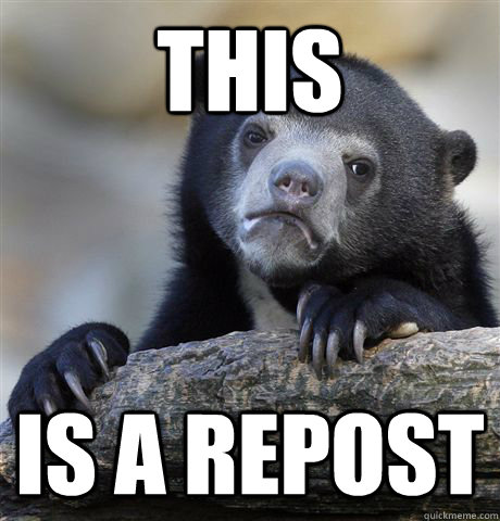 This is a repost  Confession Bear