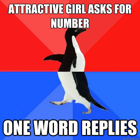 Attractive girl asks for number one word replies - Attractive girl asks for number one word replies  Socially Awksome Penguin