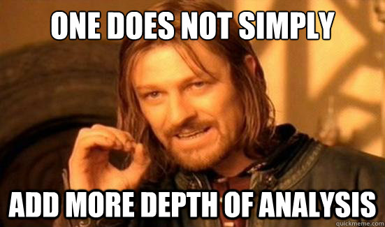 One Does Not Simply Add more depth of analysis  Boromir