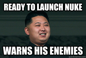 Ready to launch nuke Warns his enemies - Ready to launch nuke Warns his enemies  Good Guy Kim Jong Un