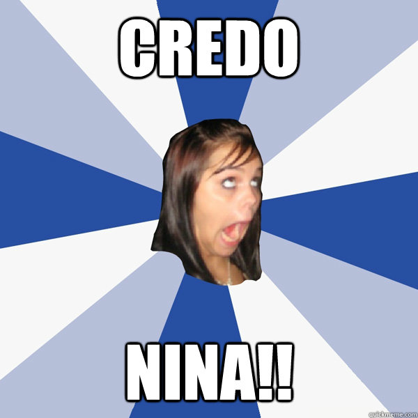 credo nina!!  Annoying Facebook Girl