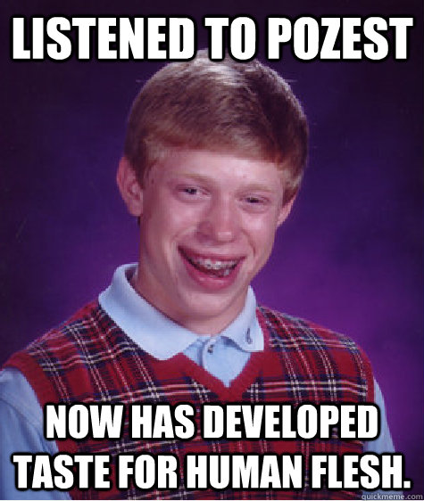 listened to pozest now has developed taste for human flesh. - listened to pozest now has developed taste for human flesh.  Misc