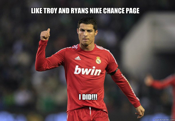 Like Troy and Ryans Nike Chance Page I DID!!!  cristiano ronaldo