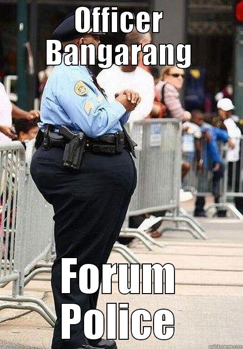 fat cop fite me now - OFFICER BANGARANG FORUM POLICE Misc