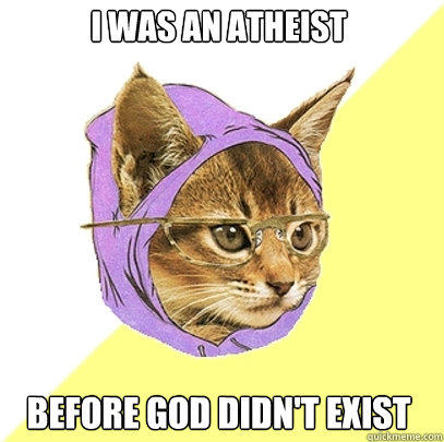 I was an atheist before god didn't exist  Hipster Kitty