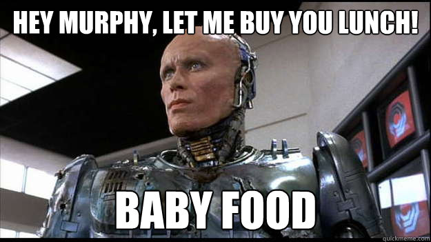 hey murphy, let me buy you lunch! baby food  