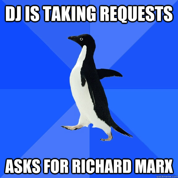 DJ is taking requests Asks for Richard Marx  Socially Awkward Penguin