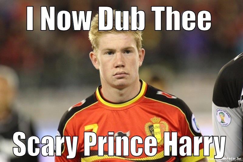 I NOW DUB THEE SCARY PRINCE HARRY Misc