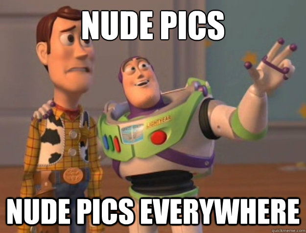 Nude pics nude pics everywhere  Buzz Lightyear