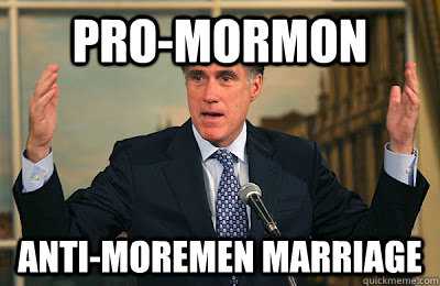 PRO-MORMON ANTI-MOREMEN MARRIAGE  Angry Mitt Romney