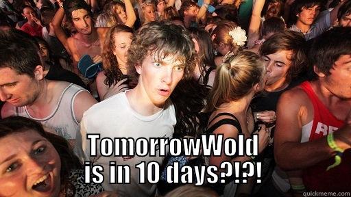  TOMORROWWOLD IS IN 10 DAYS?!?! Sudden Clarity Clarence
