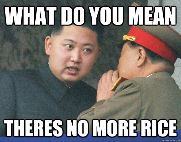 What do you mean theres no more rice  Hungry Kim Jong Un