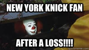 New York Knick Fan After a loss!!!!  Creepy Clown
