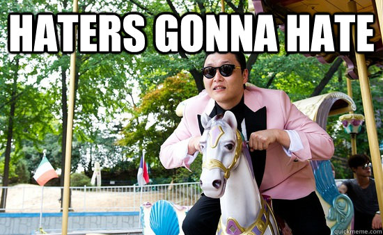 haters gonna hate  - haters gonna hate   honey badger psy