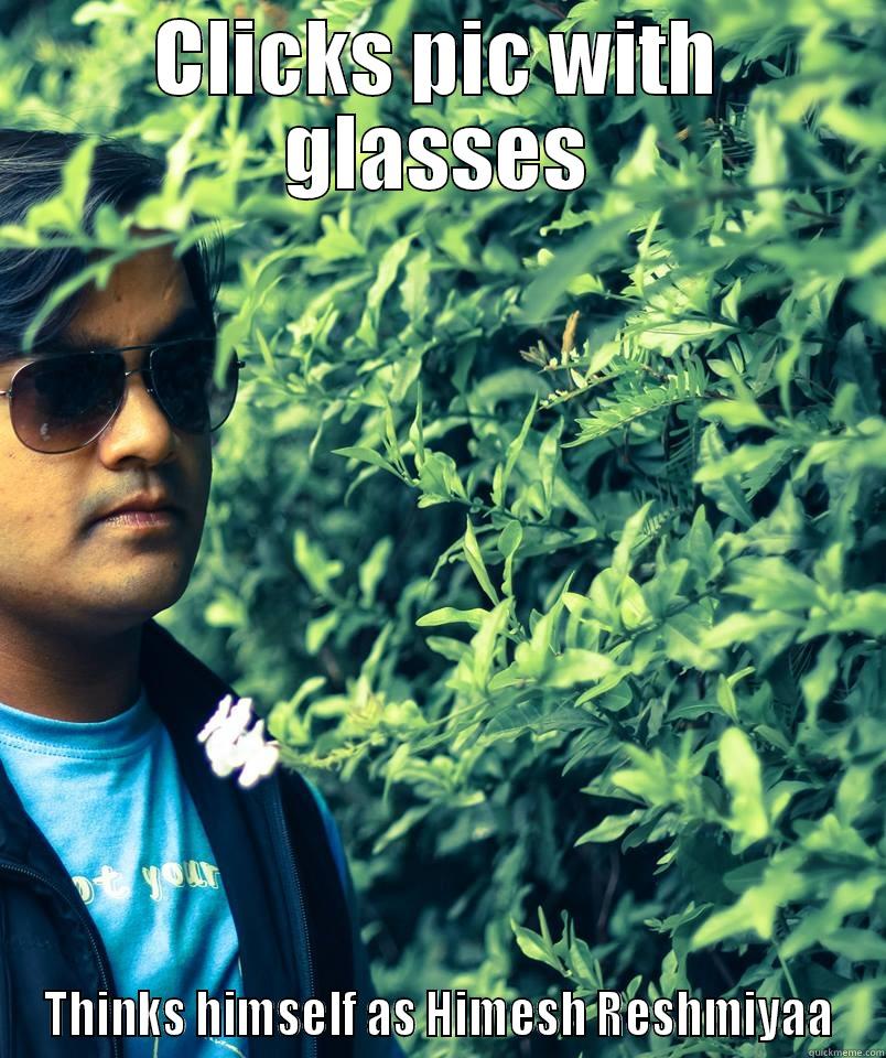 CLICKS PIC WITH GLASSES THINKS HIMSELF AS HIMESH RESHMIYAA Misc