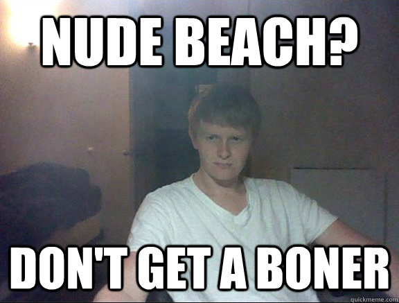 nude beach? don't get a boner - nude beach? don't get a boner  Shit Calum Says