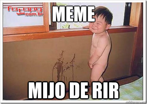MEME MIJO DE RIR  